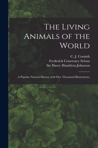 Living Animals of the World; a Popular Natural History With One Thousand Illustrations;