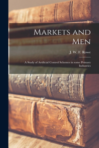 Markets and Men; a Study of Artificial Control Schemes in Some Primary Industries
