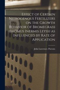 Effect of Certain Nitrogenous Fertilizers on the Growth Behavior of Bromegrass (Bromus Inermis Leyss) as Influenced by Rate of Application