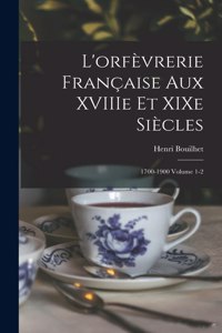 L'orfèvrerie française aux XVIIIe et XIXe siècles