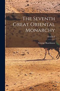 Seventh Great Oriental Monarchy; Volume I