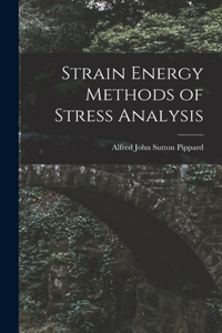 Strain Energy Methods of Stress Analysis