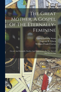 Great Mother, A Gospel Of The Eternally-feminine