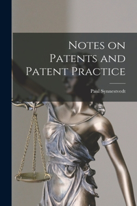 Notes on Patents and Patent Practice