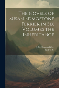 Novels of Susan Edmostone Ferrier in Six Volumes the Inheritance