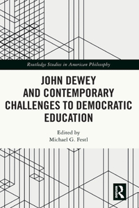 John Dewey and Contemporary Challenges to Democratic Education