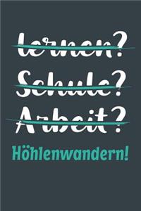 lernen? Schule? Arbeit? Höhlenwandern!