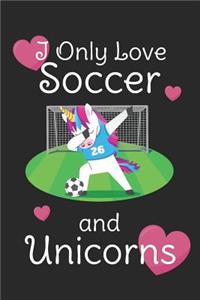 I Only Love Soccer And Unicorns