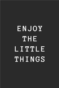 Enjoy the Little Things