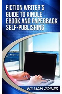 Fiction Writer's Guide to Kindle eBook and Paperback Self-Publishing