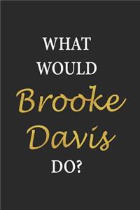 What would Brooke Davis do?