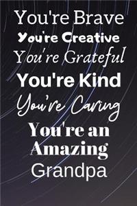 You're Brave You're Creative You're Grateful You're Kind You're Caring You're An Amazing Grandpa