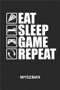 Eat Sleep Game Repeat NOTIZBUCH