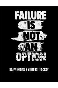 Failure Is Not An Option Daily Health & Fitness Tracker