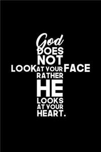 God Does Not Look At Your Face Rather He Looks At Your Heart.