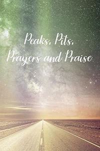 Peaks, Pits, Prayers and Praise