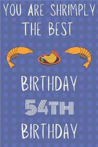 You Are Shrimply The Best Happy 54th Birthday