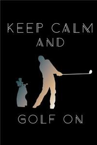 Keep Calm And Golf On