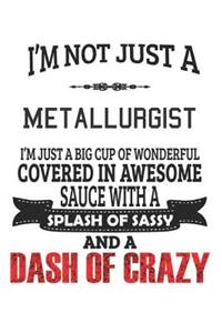 I'm Not Just A Metallurgist