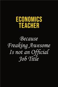 economics teacher Because Freaking Awesome Is Not An Official Job Title