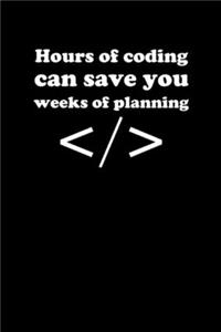 Hours of Coding Can Save You Weeks of Planning