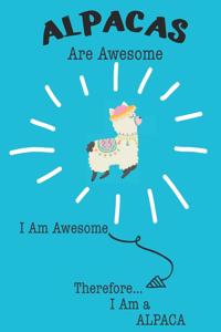 Alpacas Are Awesome I Am Awesome Therefore I Am a Alpaca