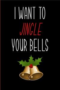 I Want To Jingle Your Bells