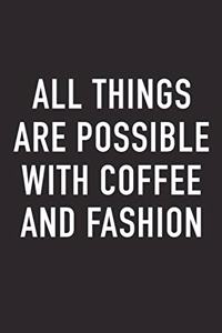 All Things Are Possible with Coffee and Fashion