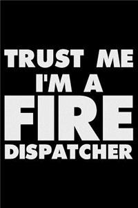 Trust Me I'm a Fire Dispatcher