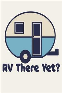 RV There Yet?