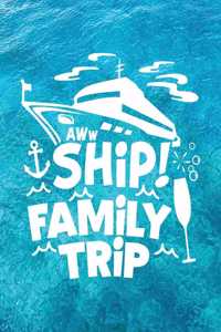 Aww Ship! Family Trip