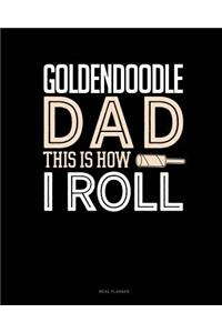 Goldendoodle Dad This Is How I Roll