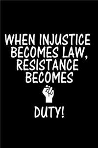 When Injustice Becomes Law, Resistance Becomes Duty