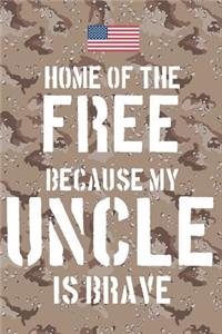 Home of the free because my Uncle is brave
