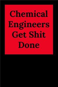 Chemical Engineers Get Shit Done