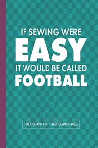 If Sewing Were Easy It Would Be Called Football