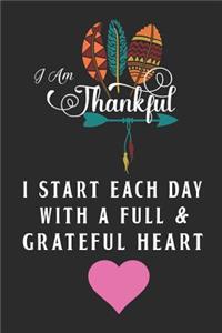 I Am Thankful I Start Each Day With A Full & Grateful Heart