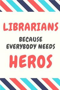 Librarians Because Everybody Needs Heros