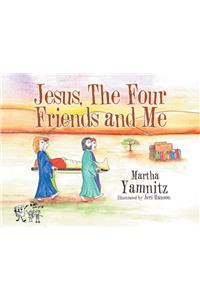 Jesus, The Four Friends and Me