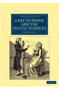 A Key to Physic, and the Occult Sciences