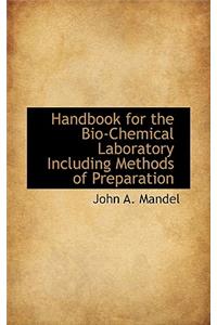 Handbook for the Bio-Chemical Laboratory Including Methods of Preparation