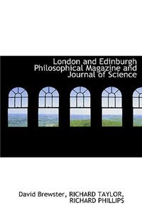 London and Edinburgh Philosophical Magazine and Journal of Science