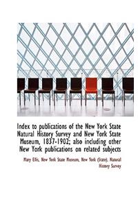 Index to Publications of the New York State Natural History Survey and New York State Museum, 1837-1