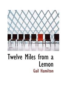 Twelve Miles from a Lemon