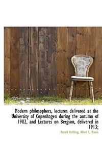 A Modern Philosophers, Lectures Delivered at the University of Copenhagen During the Autumn of 1902