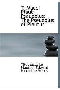 T. Macci Plauti Pseudolus