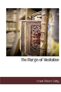 The Margin of Hesitation