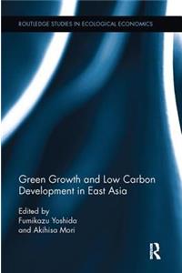 Green Growth and Low Carbon Development in East Asia