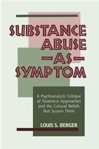 Substance Abuse as Symptom