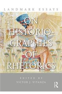 Landmark Essays on Historiographies of Rhetorics